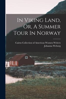 In Viking Land, Or, A Summer Tour In Norway