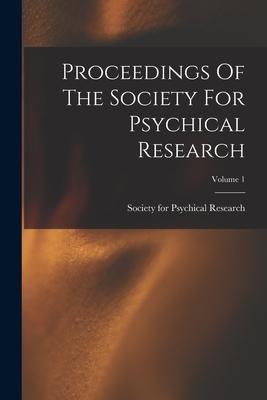 Proceedings Of The Society For Psychical Research; Volume 1 Subscription
