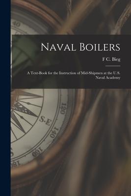 Naval Boilers: A Text-Book for the Instruction of Mid-Shipmen at the U.S. Naval Academy Subscription