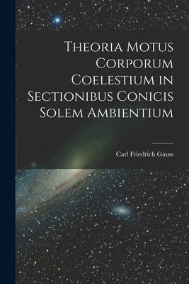 Theoria Motus Corporum Coelestium in Sectionibus Conicis Solem Ambientium Subscription