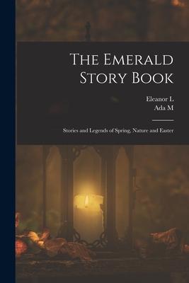 The Emerald Story Book; Stories and Legends of Spring, Nature and Easter