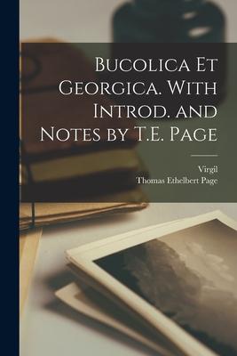 Bucolica et Georgica. With Introd. and Notes by T.E. Page