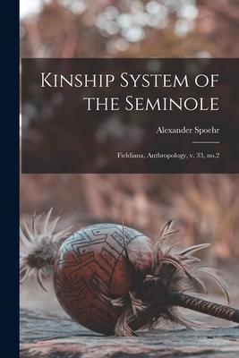 Kinship System of the Seminole: Fieldiana, Anthropology, v. 33, no.2 Subscription