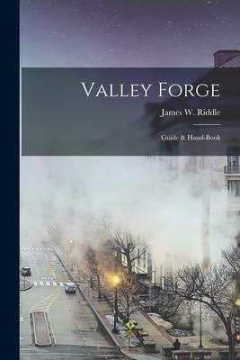 Valley Forge: Guide & Hand-book