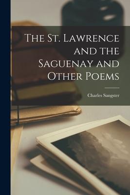 The St. Lawrence and the Saguenay and Other Poems Subscription