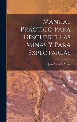 Manual Prctico Para Descubrir Las Minas Y Para Explotarlas