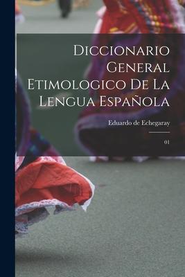 Diccionario general etimologico de la lengua espaola: 01