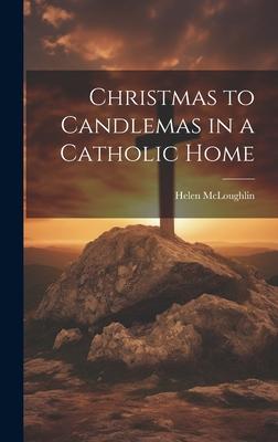 Christmas to Candlemas in a Catholic Home