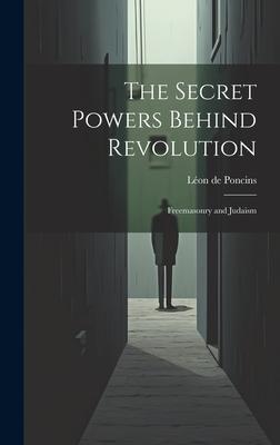 The Secret Powers Behind Revolution: Freemasonry and Judaism