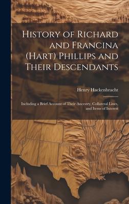 History of Richard and Francina (Hart) Phillips and Their Descendants: Including a Brief Account of Their Ancestry, Collateral Lines, and Items of Int