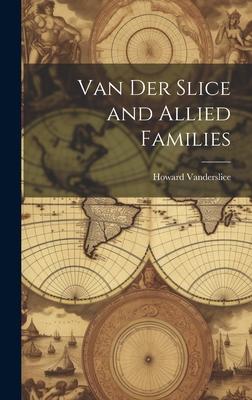 Van Der Slice and Allied Families