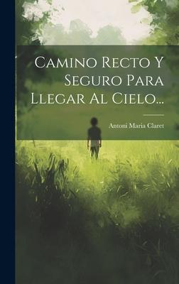 Camino Recto Y Seguro Para Llegar Al Cielo...