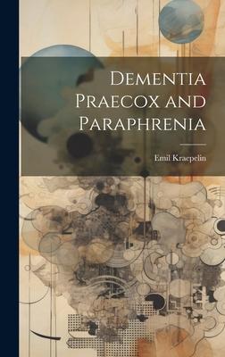 Dementia Praecox and Paraphrenia