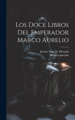 Los Doce Libros Del Emperador Marco Aurelio