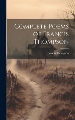 Complete Poems of Francis Thompson