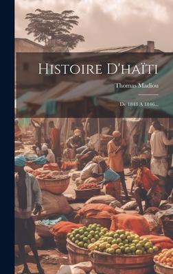 Histoire D'hati: De 1843 A 1846...