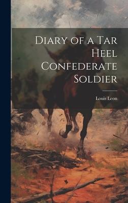 Diary of a Tar Heel Confederate Soldier