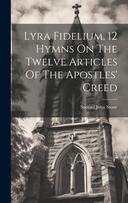 Lyra Fidelium, 12 Hymns On The Twelve Articles Of The Apostles' Creed