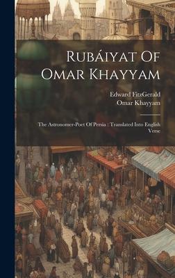 Rubiyat Of Omar Khayyam: The Astronomer-poet Of Persia: Translated Into English Verse Subscription