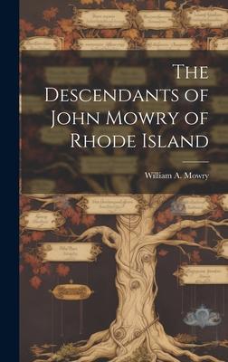 The Descendants of John Mowry of Rhode Island