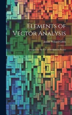 Elements of Vector Analysis: Arranged for the Use of Students in Physics