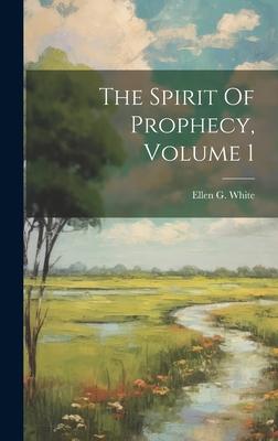 The Spirit Of Prophecy, Volume 1