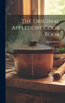 The Original Appledore Cook Book: Containing Practical Receipts for Plain and Rich Cooking Subscription