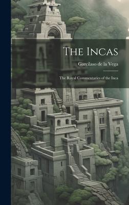 The Incas: The Royal Commentaries of the Inca