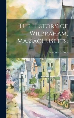 The History of Wilbraham, Massachusetts;