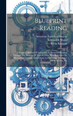 Blueprint Reading; A Practical Manual Of Instruction In Blueprint Reading Through The Analysis Of Typical Plates With Reference To Mechanical Drawing