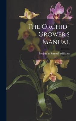 The Orchid-Grower's Manual