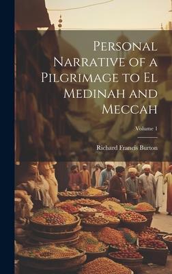 Personal Narrative of a Pilgrimage to El Medinah and Meccah; Volume 1