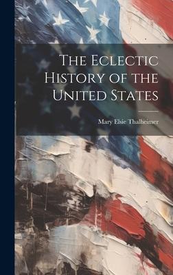 The Eclectic History of the United States