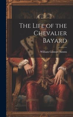 The Life of the Chevalier Bayard