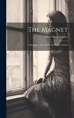 The Magnet: A Romance of the Battles of Modern Giants