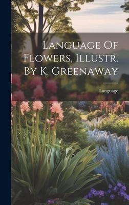 Language Of Flowers, Illustr. By K. Greenaway Subscription