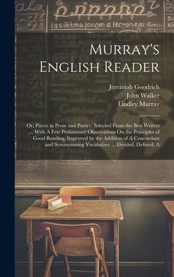 Murray's English Reader: Or, Pieces in Prose and Poetry, Selected From the Best Writers ... With A Few Preliminary Observations On the Principl