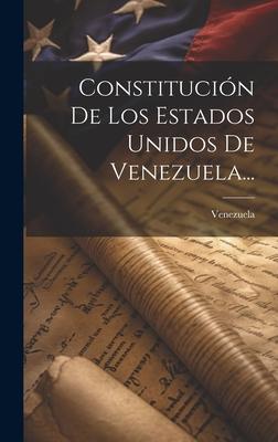 Constitucin De Los Estados Unidos De Venezuela...