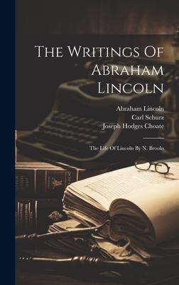 The Writings Of Abraham Lincoln: The Life Of Lincoln By N. Brooks Subscription