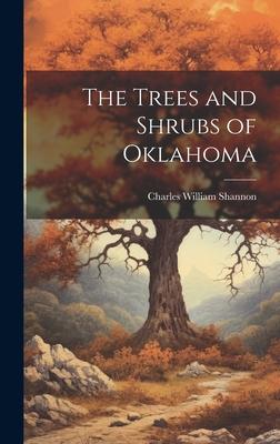 The Trees and Shrubs of Oklahoma