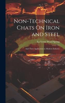 Non-Technical Chats On Iron and Steel: And Their Application to Modern Industry