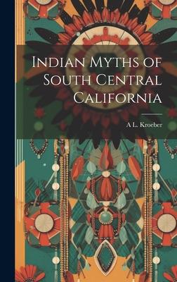 Indian Myths of South Central California