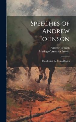 Speeches of Andrew Johnson: President of the United States Subscription
