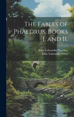 The Fables of Phaedrus, Books I. and Ii.