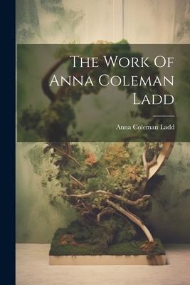 The Work Of Anna Coleman Ladd