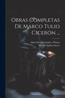 Obras Completas De Marco Tulio Cicern ...