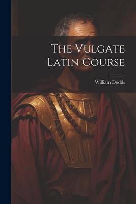 The Vulgate Latin Course