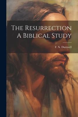 The Resurrection A Biblical Study