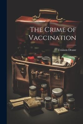 The Crime of Vaccination