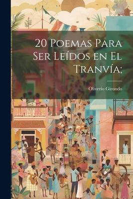 20 poemas para ser ledos en el tranva;